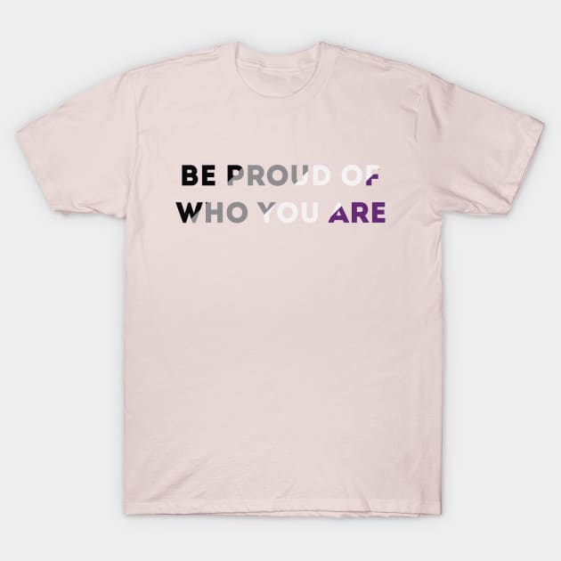 Be Proud Of Who You Are Asexual Pride Flag T-Shirt by superdupertees